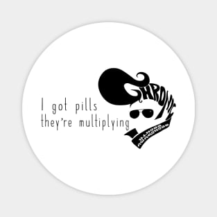 I got pills... (white) Magnet